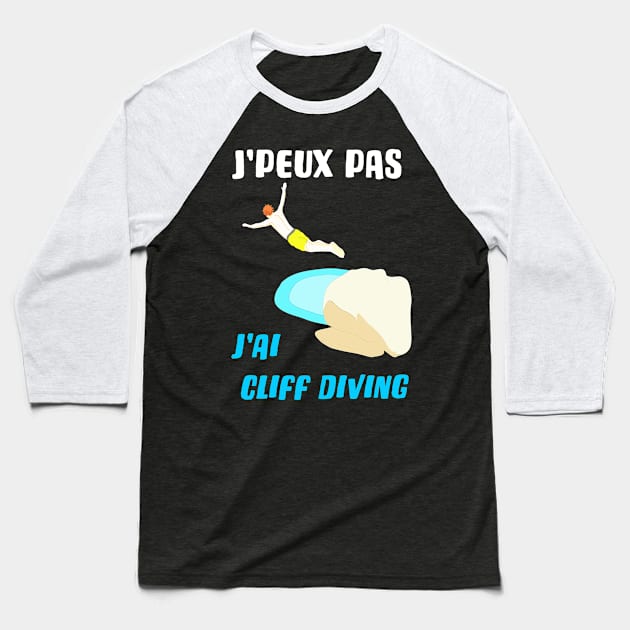 j'peux pas j'ai cliff diving Baseball T-Shirt by ChezALi